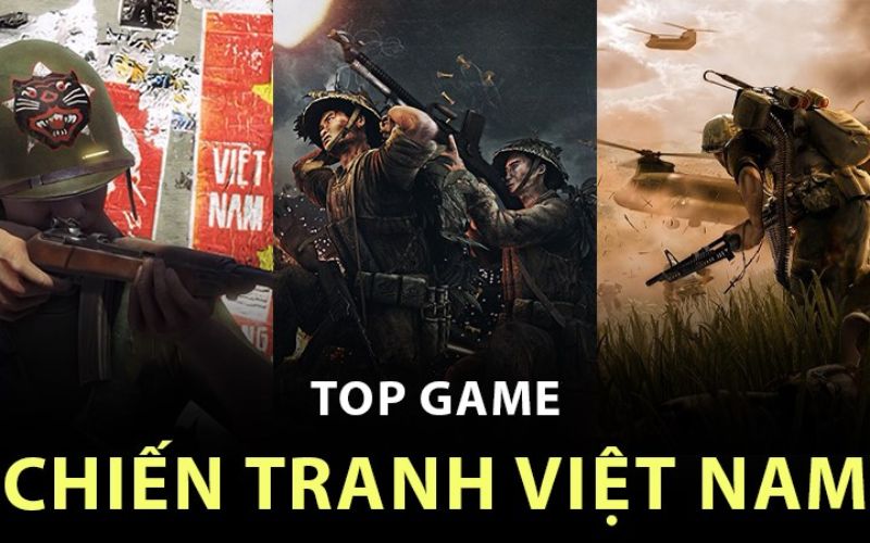 Top 9 game chiến tranh Việt Nam: Đắm mình trong lịch sử