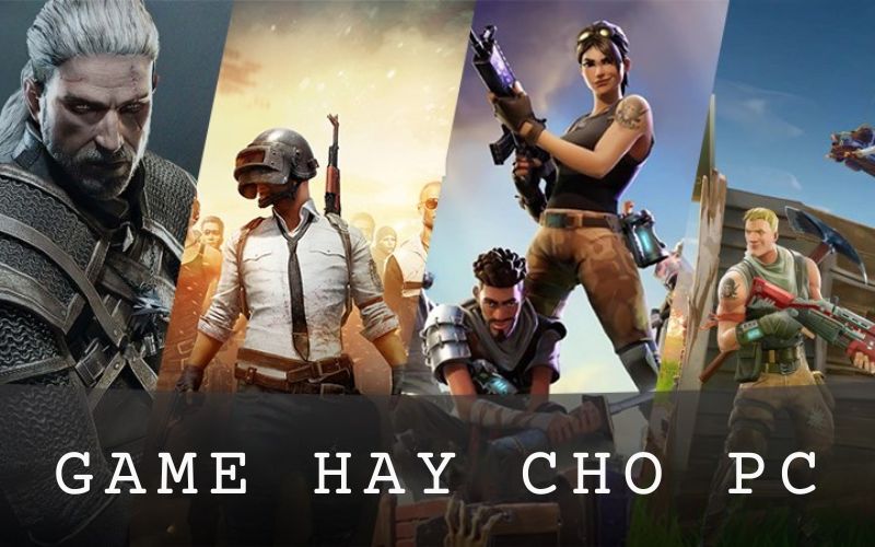 Game hay cho PC: Khám phá những tuyệt phẩm đáng chơi