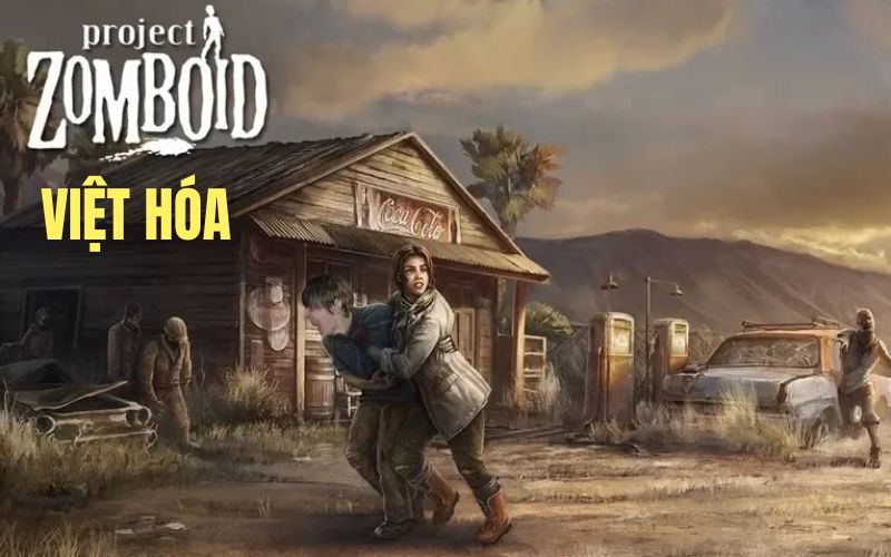 Project Zomboid Việt Hóa – Tựa Game Sinh Tồn Đầy Thách Thức